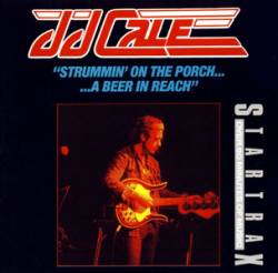 JJ Cale : Strummin' on the Porch... a Beer in Reach